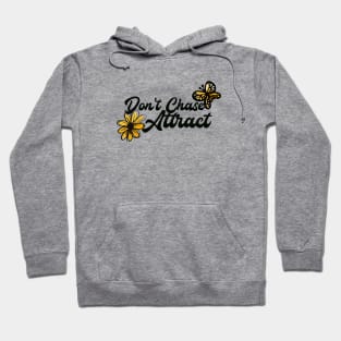 Don't Chase Attract Hoodie